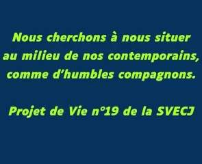 Citation du Projet de Vie de la Société de Vie Evangélique du Coeur de Jésus qui nous appelle à devenir d'humbles compagnons